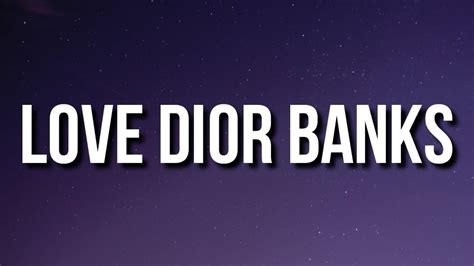 i love dior|love Dior banks lyrics.